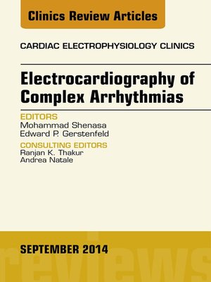 cover image of Electrocardiography of Complex Arrhythmias, an Issue of Cardiac Electrophysiology Clinics